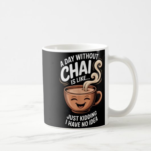 A Day Without Chai Funny Quote For Tea Lovers Casu コーヒーマグカップ (右)