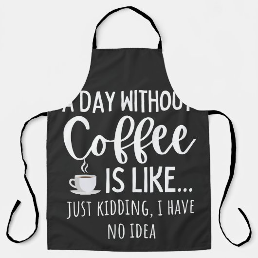 A Day Without Coffee Funny Coffee Lover Gift エプロン (正面)