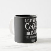 A Day Without Coffee Funny Coffee Lover Gift ツートーンマグカップ (正面左)