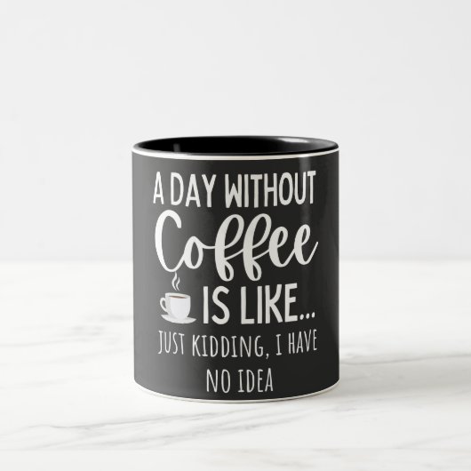 A Day Without Coffee Funny Coffee Lover Gift ツートーンマグカップ (中央)