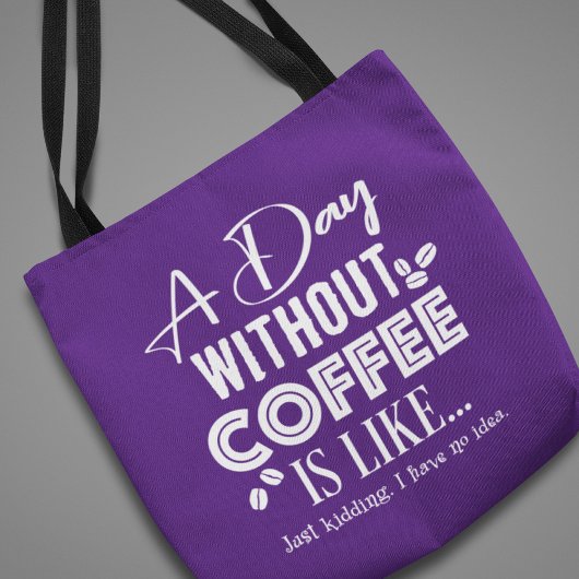 A Day Without Coffee Is Like... Print トートバッグ