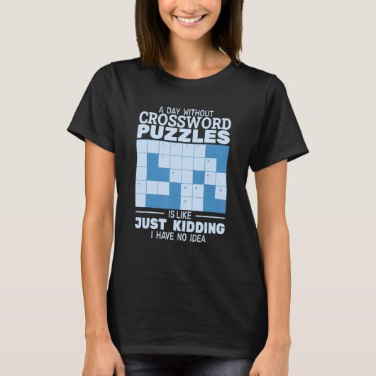 A day without Crossword Puzzles is like Crossword  Tシャツ (正面)