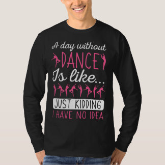 A Day Without Dancing Dance Teacher Instructor Cho Tシャツ