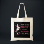 A Day Without Gymnastics Funny Gymnast トートバッグ<br><div class="desc">This is the Perfect Gift for Any Gymnast!</div>