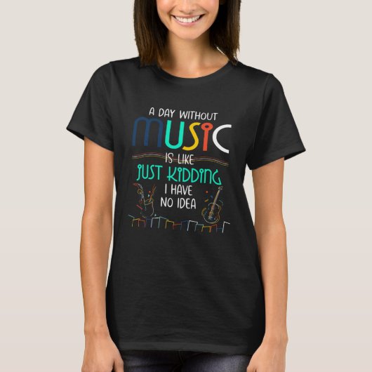 A Day Without Music  for Teenage Girls and Boys Tシャツ (正面)