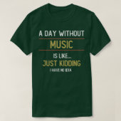 A Day Without Music is Like Tシャツ (デザイン正面)