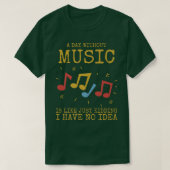 A Day Without Music Is Like  Tシャツ (デザイン正面)