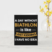 A Day Without My Biathlon Is Like Just Kidding Pla カード (黄色い花)