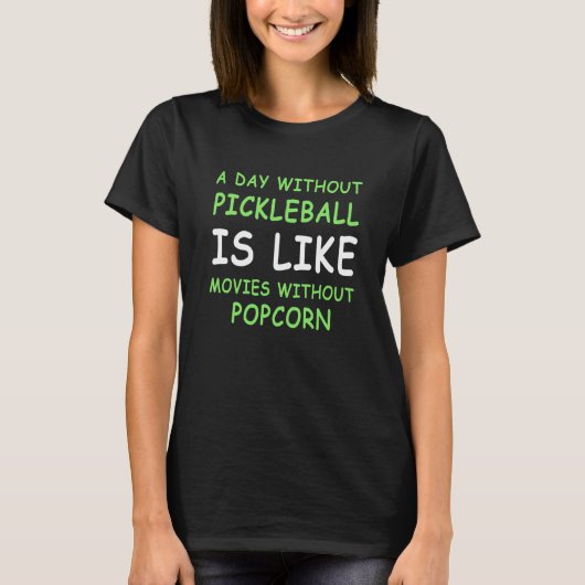 A Day Without Pickleball & Popcorn IV Tシャツ (正面)