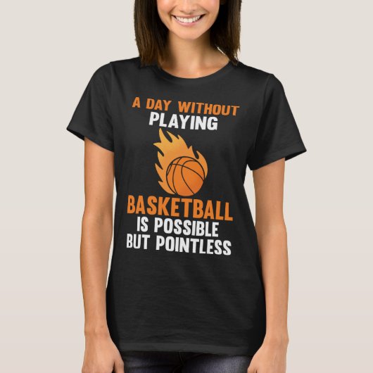 a day without playing basketball is possible sport tシャツ (正面)
