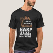 a day without playing harp is like harps tシャツ (正面)