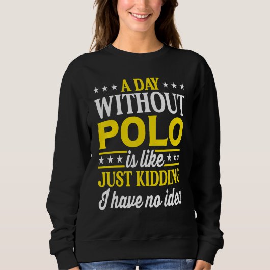 A Day Without Polo   Polo スウェットシャツ (正面)