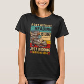A Day Without Reading Book Lover Book Nerd Librari Tシャツ (正面)