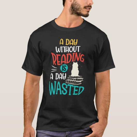 A Day Without Reading Is A Day Wasted Tシャツ (正面)