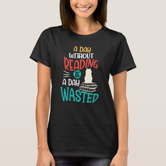 A Day Without Reading Is A Day Wasted Tシャツ (正面)
