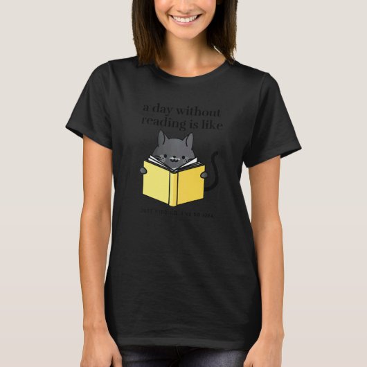 A day without reading is like   bookworm Cat Cozy Tシャツ (正面)