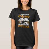 A Day Without Reading Is Like Bookworm Reader Read Tシャツ (正面)