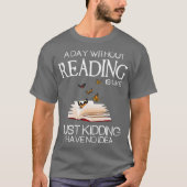 A day without reading is like funny bookworm tシャツ (正面)