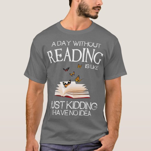 A day without reading is like funny bookworm tシャツ (正面)