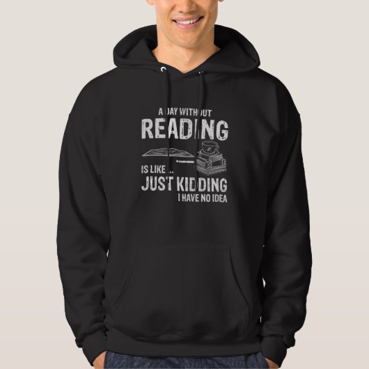 A day without reading is like Just kidding パーカ (正面)