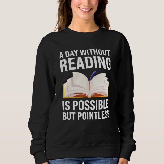 a day without reading is possible but pointless re スウェットシャツ (正面)