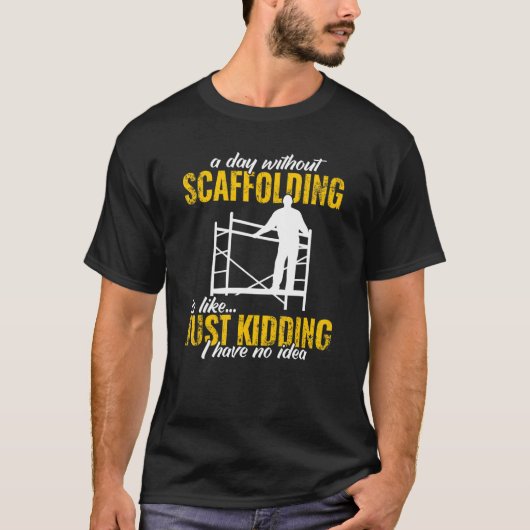 a day without scaffolding scaffolder  men Scaffold Tシャツ (正面)