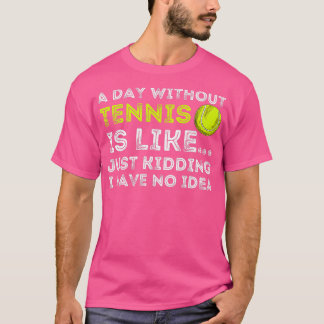A Day Without Tennis Funny Tennis Player Tennis Tシャツ