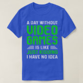 A Day Without Video Games Funny  Gaming Gift Men W Tシャツ (デザイン正面)
