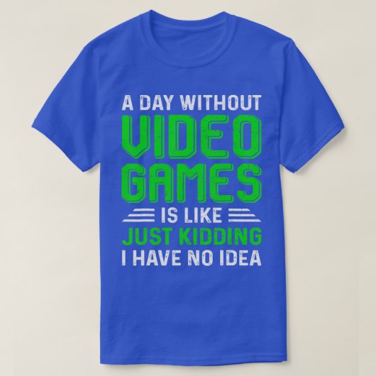A Day Without Video Games Funny Gaming Gift Men W Tシャツ (デザイン正面)