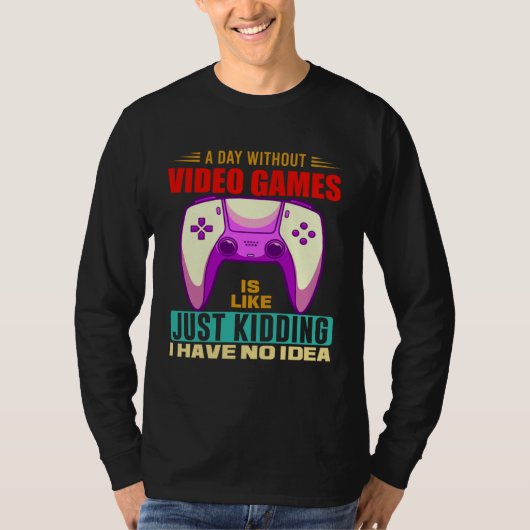 A Day Without Video Games Funny Video Gamer 12 Tシャツ (正面)
