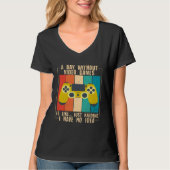 A Day Without Video Games Funny Video Gamer 29 Tシャツ (正面)