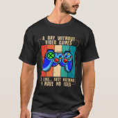 A Day Without Video Games Funny Video Gamer 33 Tシャツ (正面)
