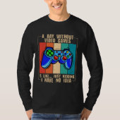 A Day Without Video Games Funny Video Gamer 33 Tシャツ (正面)
