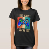 A Day Without Video Games Funny Video Gamer 33 Tシャツ (正面)