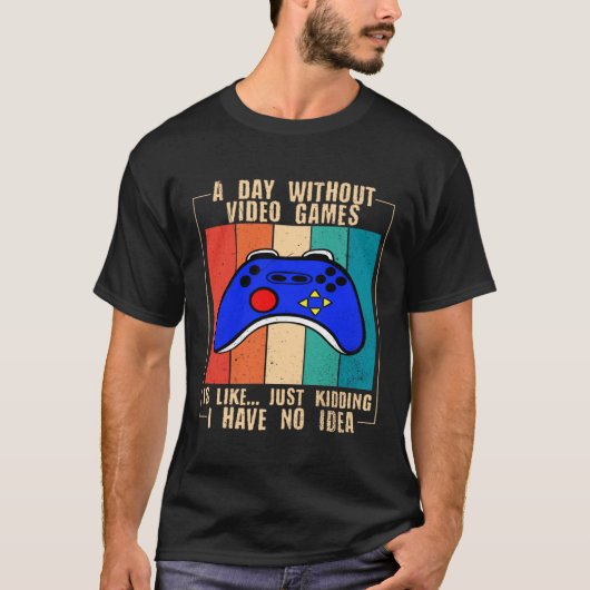 A Day Without Video Games Funny Video Gamer 35 Tシャツ (正面)