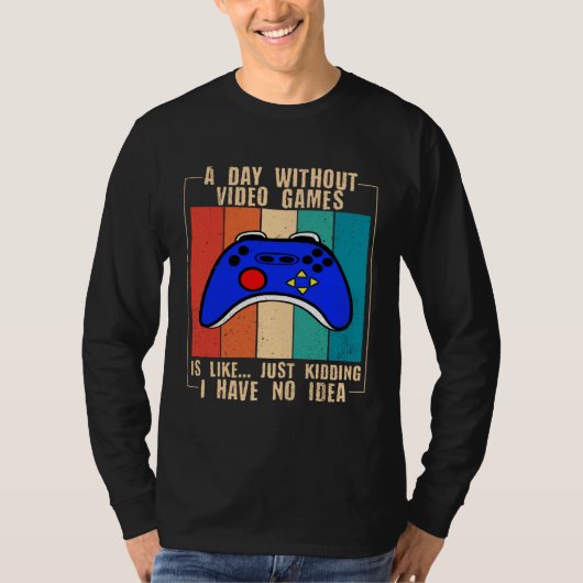 A Day Without Video Games Funny Video Gamer 35 Tシャツ (正面)