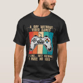 A Day Without Video Games Funny Video Gamer 44 Tシャツ (正面)