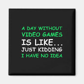 A Day Without Video Games Funny Video Gamer Gift M マグネット (正面)