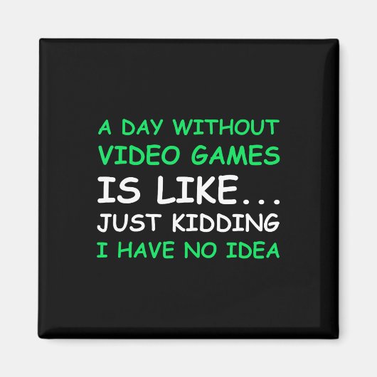 A Day Without Video Games Funny Video Gamer Gift M マグネット (正面)