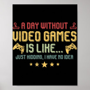 A Day Without Video Games Is Like Fun Video Gamer ポスター