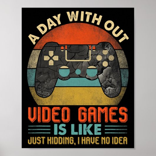 A Day Without Video Games Is Like Fun Video Gamer  ポスター (正面)
