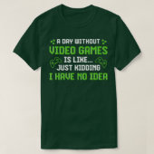 A Day Without Video Games Is Like Funny  Gaming Gi Tシャツ (デザイン正面)