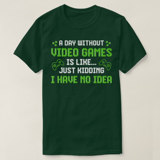 A Day Without Video Games Is Like Funny Gaming Gi Tシャツ (デザイン正面)