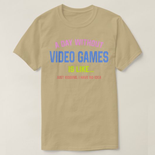 A Day Without Video Games Is Like funny gaming Jus Tシャツ (デザイン正面)