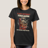 A Day Without Video Games Is Like Just Kidding Vin Tシャツ (正面)