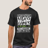 a day without video games is like kidding i really tシャツ (正面)