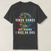 A DAY WITHOUT VIDEO GAMES IS LIKE Tシャツ (デザイン正面)