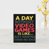 A Day Without Video Games Just Kidding No Idea Gam カード (黄色い花)