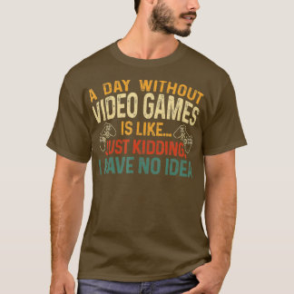 A Day Without Video Games Retro Video  Gift Men Wo Tシャツ