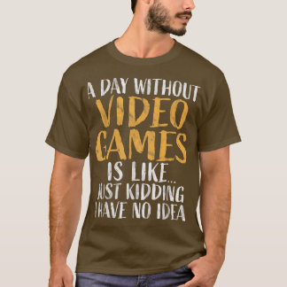 A Day without Video Games Shirt Retro Gamer Funny Tシャツ